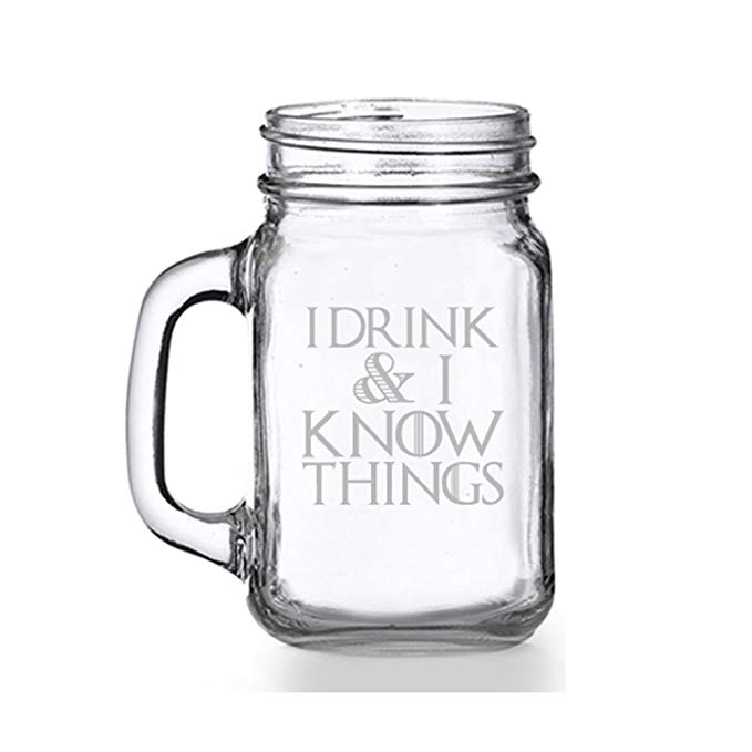 I Drink And I Know Things Mason Jar Mug